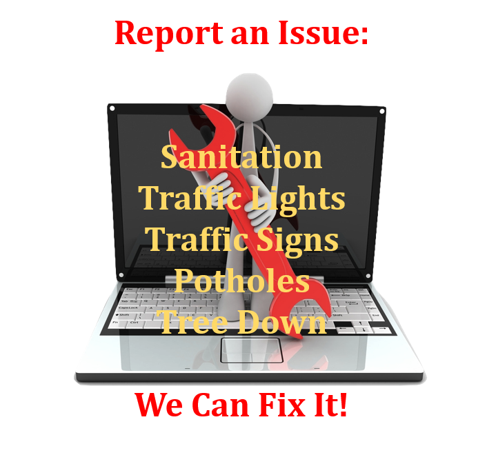 Report an Issue: Sanitation , Traffic Lights, Traffic Signs, Potholes, Tree Down, We can fix it!